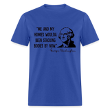 George Washington & His Homies Funny Classic T-Shirt - royal blue