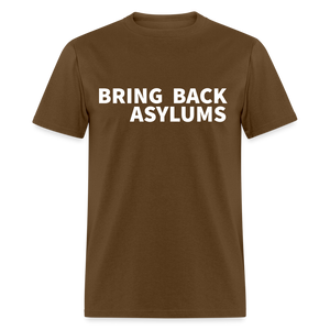 Bring Back Asylums Classic T-Shirt - brown