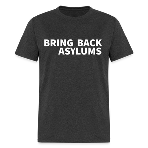 Bring Back Asylums Classic T-Shirt - heather black