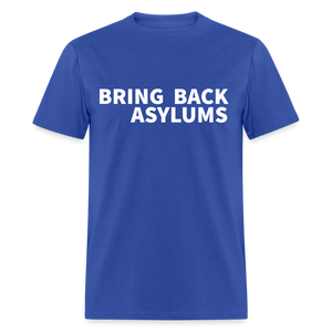 Bring Back Asylums Classic T-Shirt - royal blue