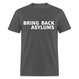 Bring Back Asylums Classic T-Shirt - charcoal