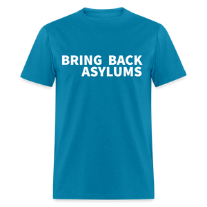 Bring Back Asylums Classic T-Shirt - turquoise