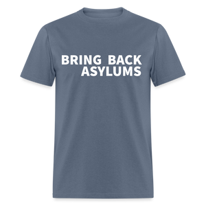 Bring Back Asylums Classic T-Shirt - denim