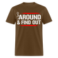 F@ck Around & Find Out Classic T-Shirt - brown