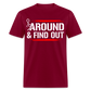 F@ck Around & Find Out Classic T-Shirt - burgundy