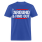 F@ck Around & Find Out Classic T-Shirt - royal blue