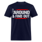 F@ck Around & Find Out Classic T-Shirt - navy