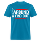 F@ck Around & Find Out Classic T-Shirt - turquoise