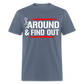 F@ck Around & Find Out Classic T-Shirt - denim