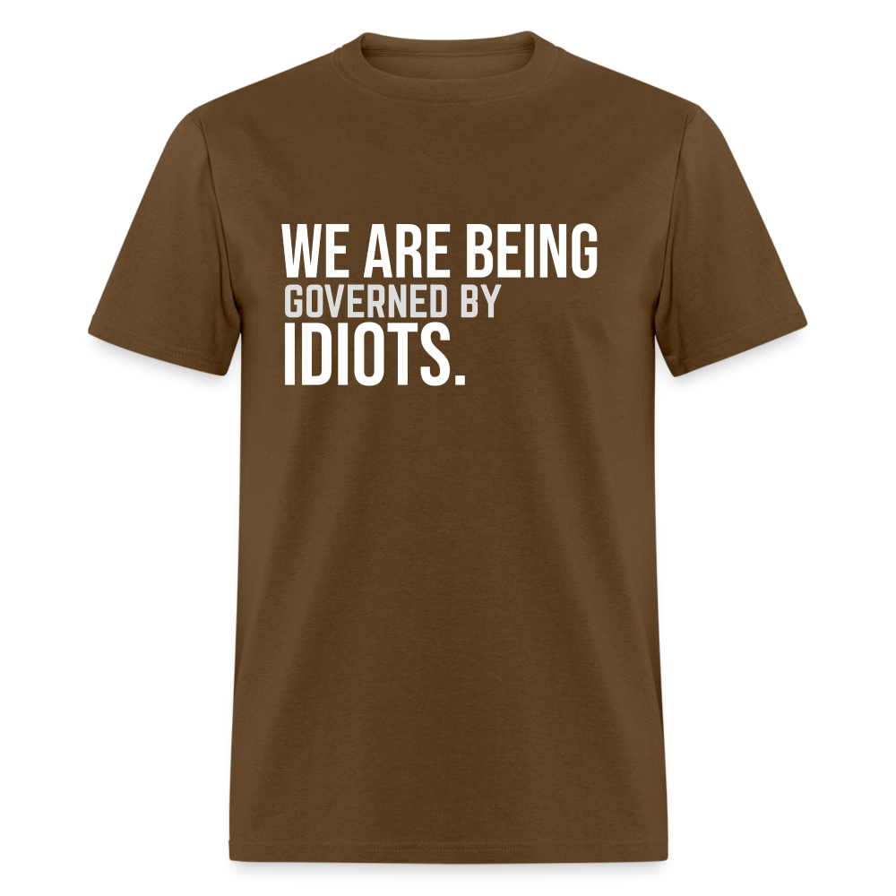 We Are Being Governed By Idiots Classic T-Shirt - brown