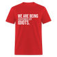 We Are Being Governed By Idiots Classic T-Shirt - red