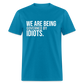 We Are Being Governed By Idiots Classic T-Shirt - turquoise