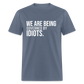 We Are Being Governed By Idiots Classic T-Shirt - denim