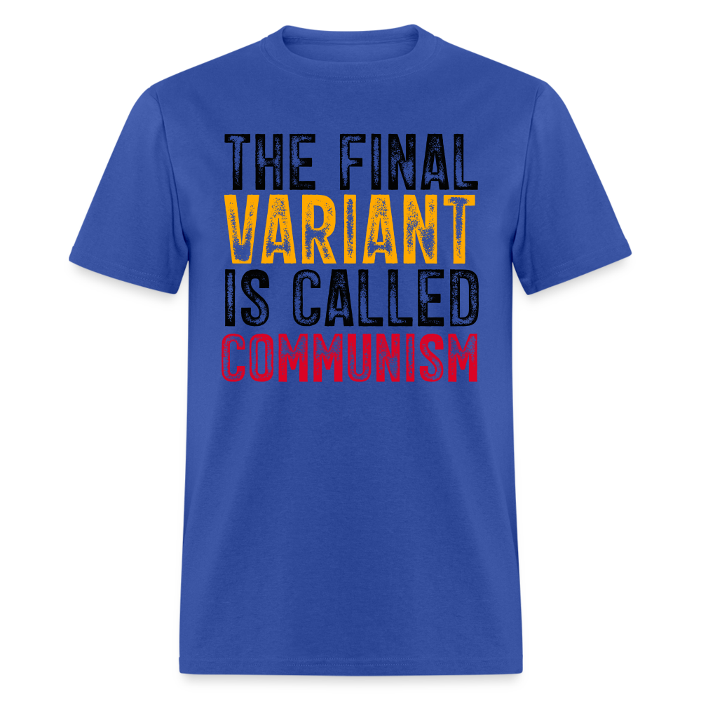 The Final Variant Is Called Communism Classic T-Shirt - royal blue