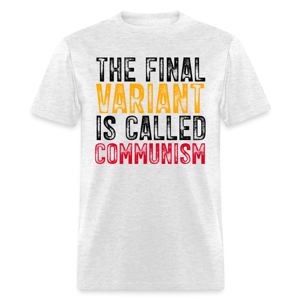 The Final Variant Is Called Communism Classic T-Shirt - light heather gray