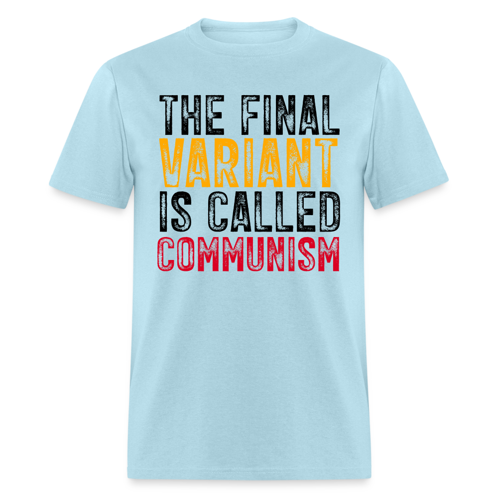 The Final Variant Is Called Communism Classic T-Shirt - powder blue