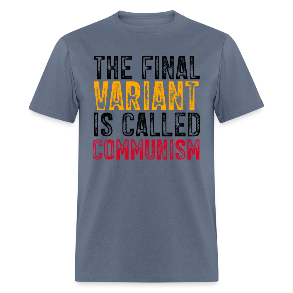 The Final Variant Is Called Communism Classic T-Shirt - denim