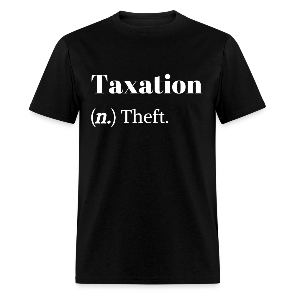 Taxation Is Theft Dictionary Definition Classic T-Shirt - black