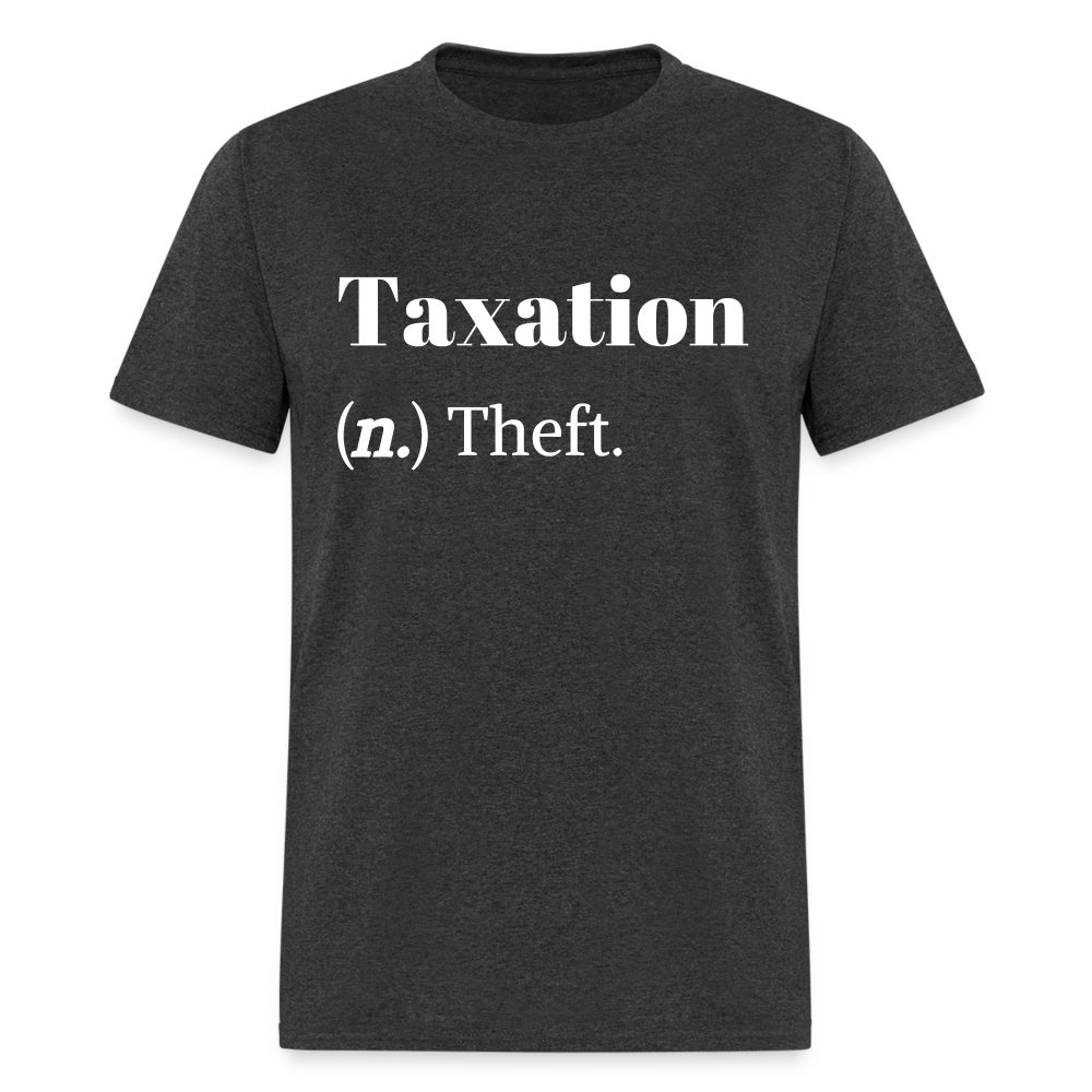 Taxation Is Theft Dictionary Definition Classic T-Shirt - heather black