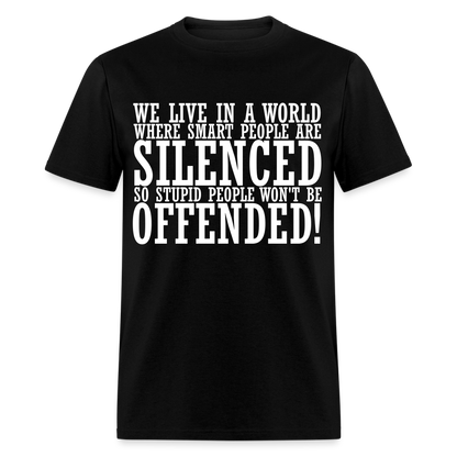 We live in a world where smart people are silenced Classic T-Shirt - black