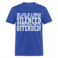 We live in a world where smart people are silenced Classic T-Shirt - royal blue