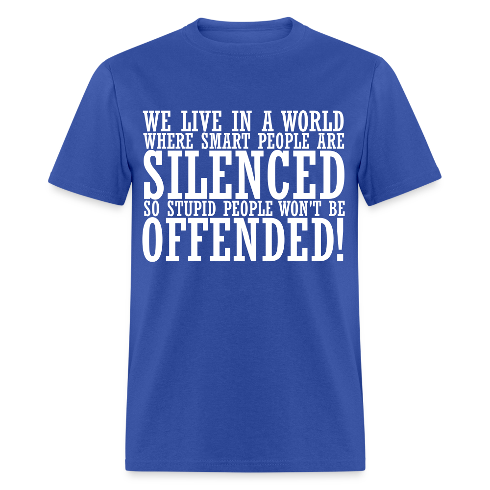 We live in a world where smart people are silenced Classic T-Shirt - royal blue