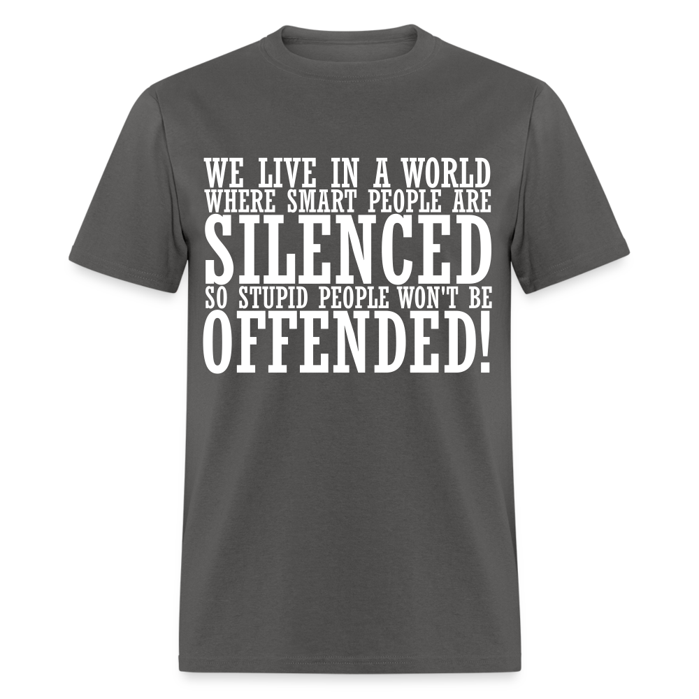 We live in a world where smart people are silenced Classic T-Shirt - charcoal