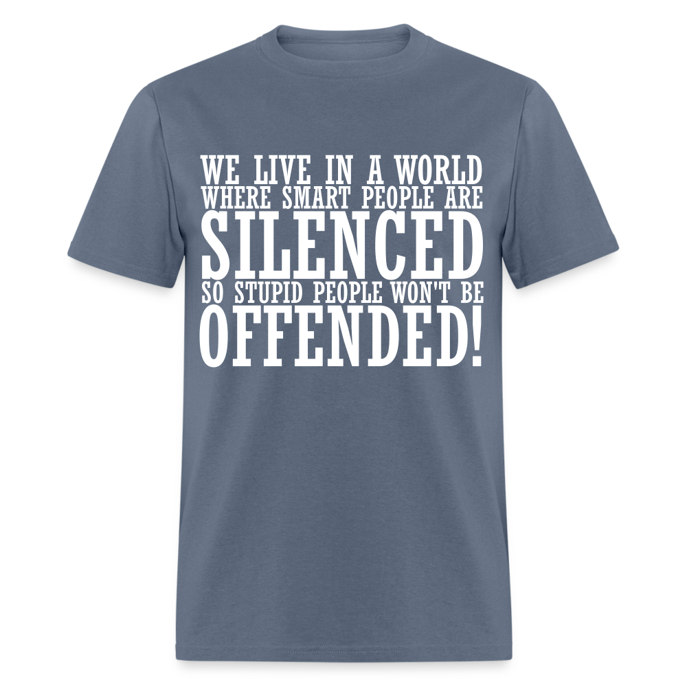 We live in a world where smart people are silenced Classic T-Shirt - denim