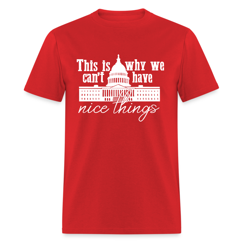 This Is Why We Can't Have Nice Things Classic T-Shirt - red