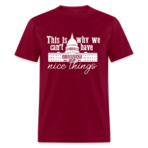 This Is Why We Can't Have Nice Things Classic T-Shirt - burgundy