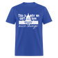 This Is Why We Can't Have Nice Things Classic T-Shirt - royal blue