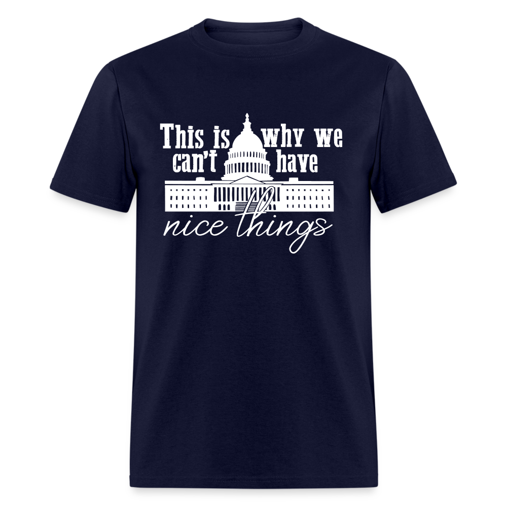 This Is Why We Can't Have Nice Things Classic T-Shirt - navy