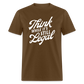 Think while it's still legal Classic T-Shirt - brown