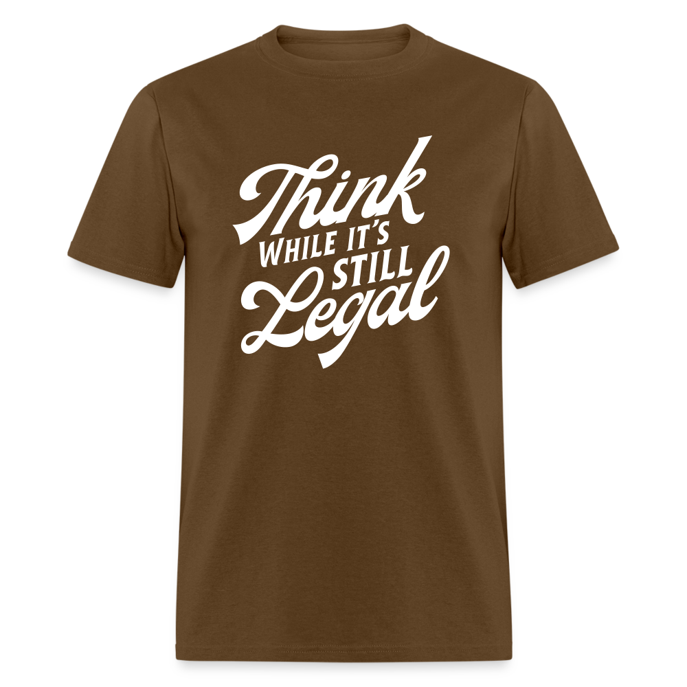 Think while it's still legal Classic T-Shirt - brown