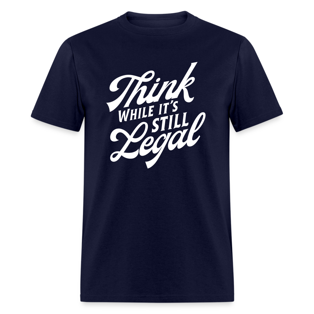 Think while it's still legal Classic T-Shirt - navy