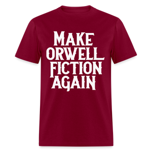 Make Orwell Fiction Again Classic T-Shirt - burgundy