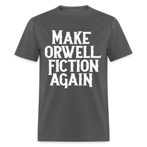 Make Orwell Fiction Again Classic T-Shirt - charcoal