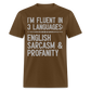 I'm Fluent In 3 Languages English Sarcasm And Profanity Classic T-Shirt - brown