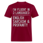 I'm Fluent In 3 Languages English Sarcasm And Profanity Classic T-Shirt - burgundy