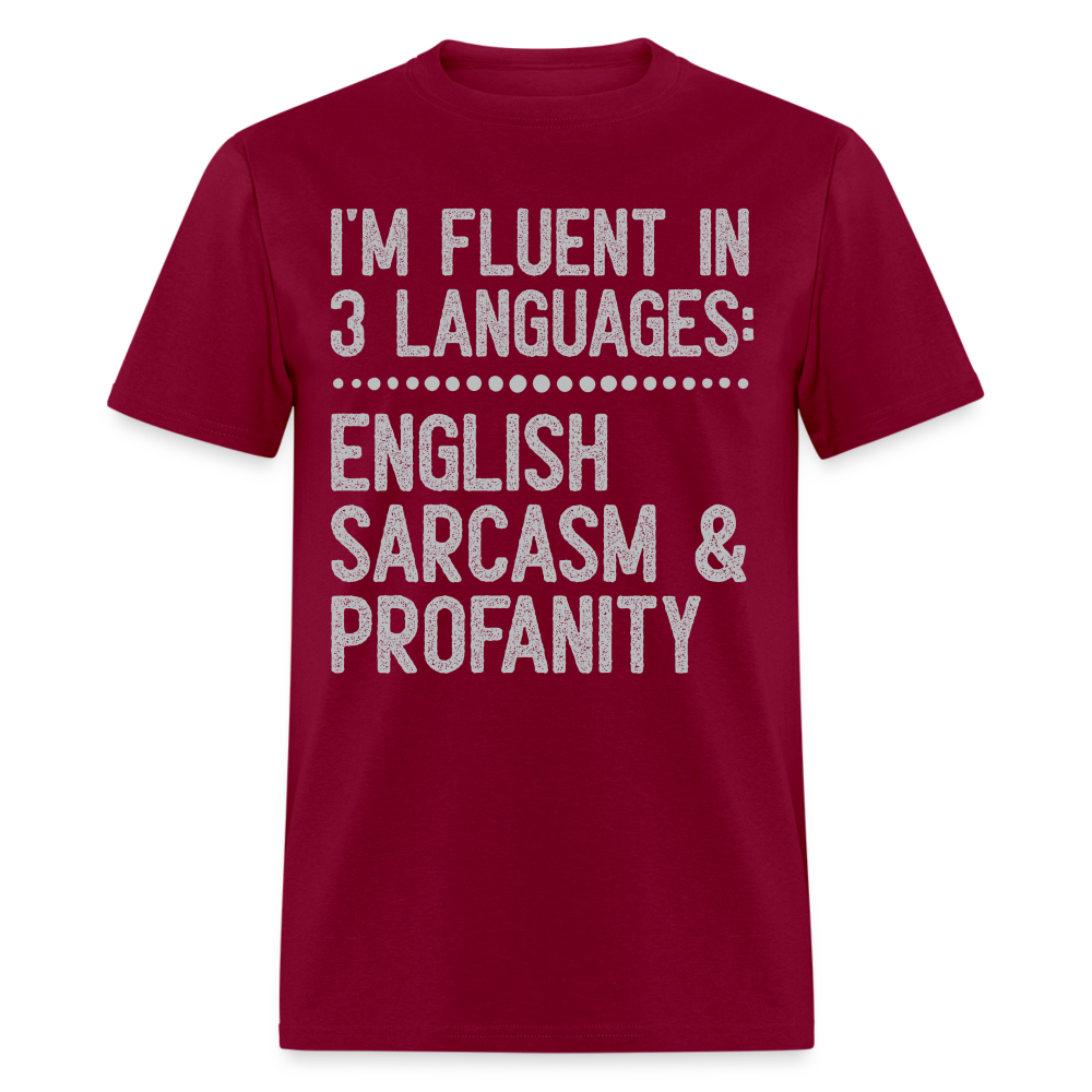 I'm Fluent In 3 Languages English Sarcasm And Profanity Classic T-Shirt - burgundy