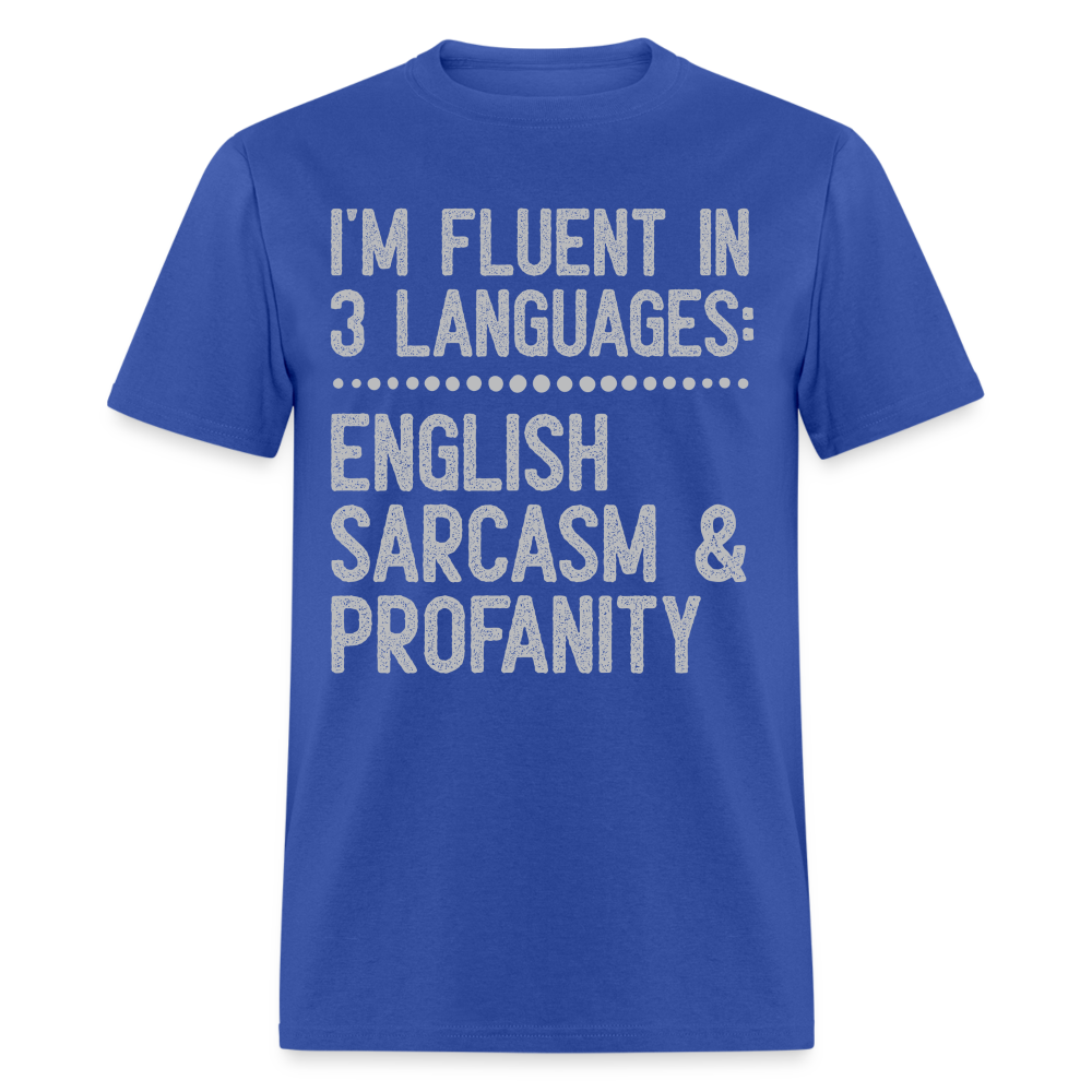 I'm Fluent In 3 Languages English Sarcasm And Profanity Classic T-Shirt - royal blue