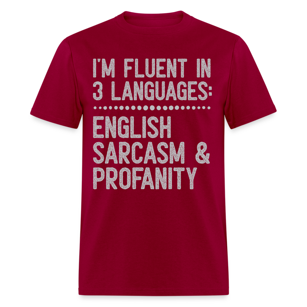 I'm Fluent In 3 Languages English Sarcasm And Profanity Classic T-Shirt - dark red