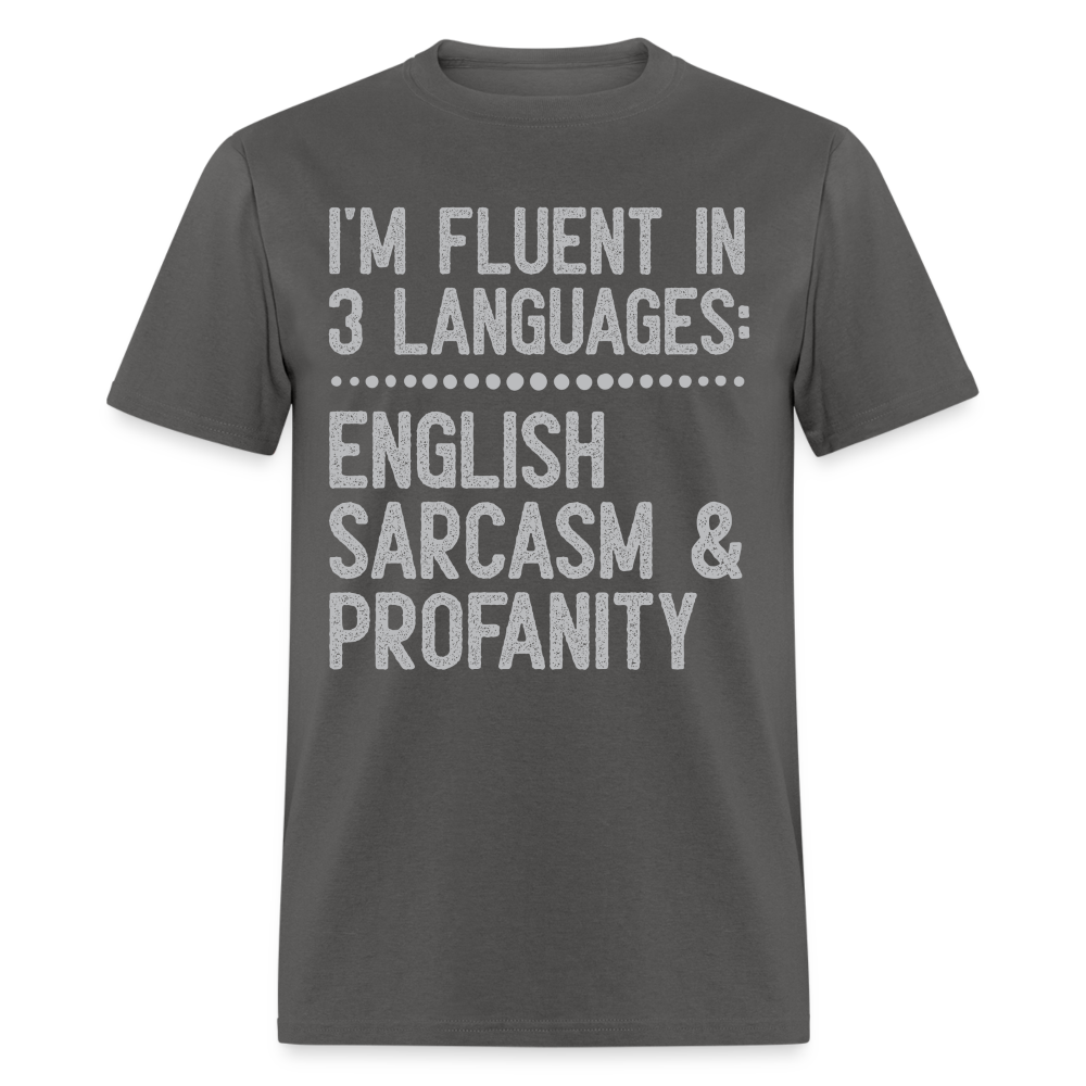 I'm Fluent In 3 Languages English Sarcasm And Profanity Classic T-Shirt - charcoal