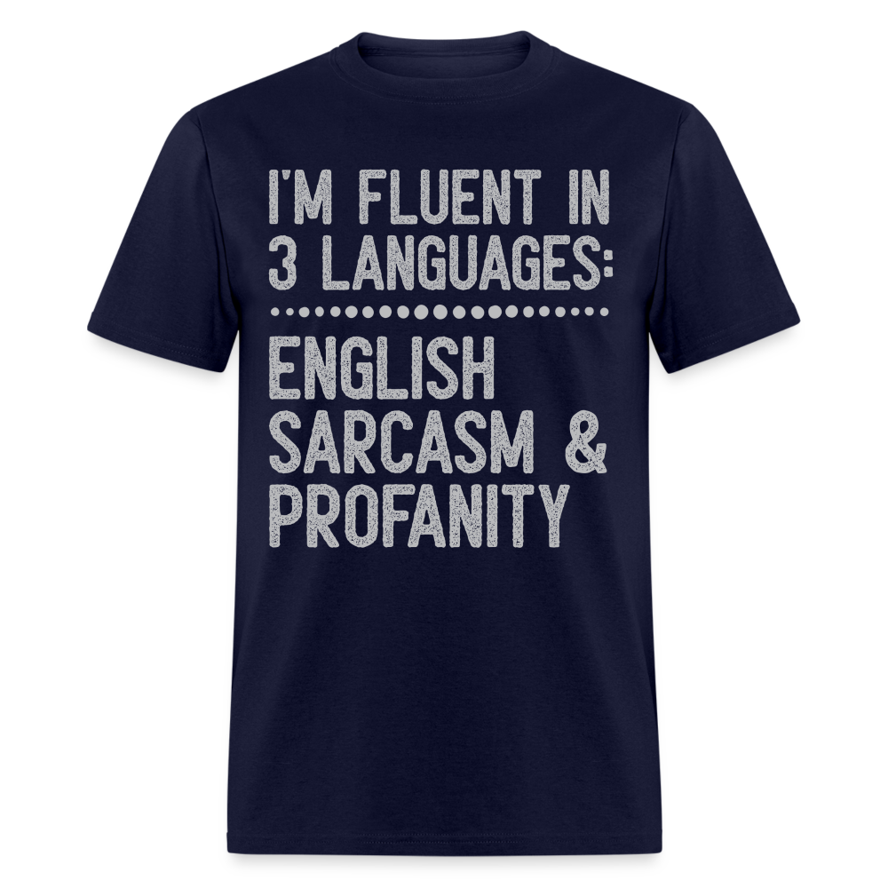 I'm Fluent In 3 Languages English Sarcasm And Profanity Classic T-Shirt - navy