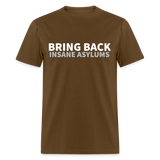 Bring Back Insane Asylums Classic T-Shirt - brown