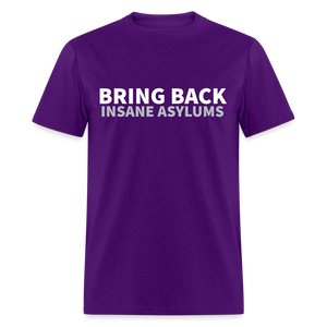 Bring Back Insane Asylums Classic T-Shirt - purple