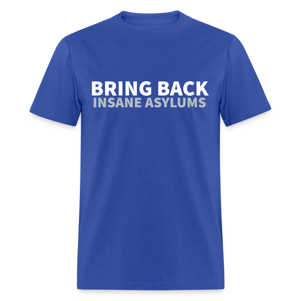 Bring Back Insane Asylums Classic T-Shirt - royal blue