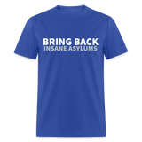 Bring Back Insane Asylums Classic T-Shirt - royal blue