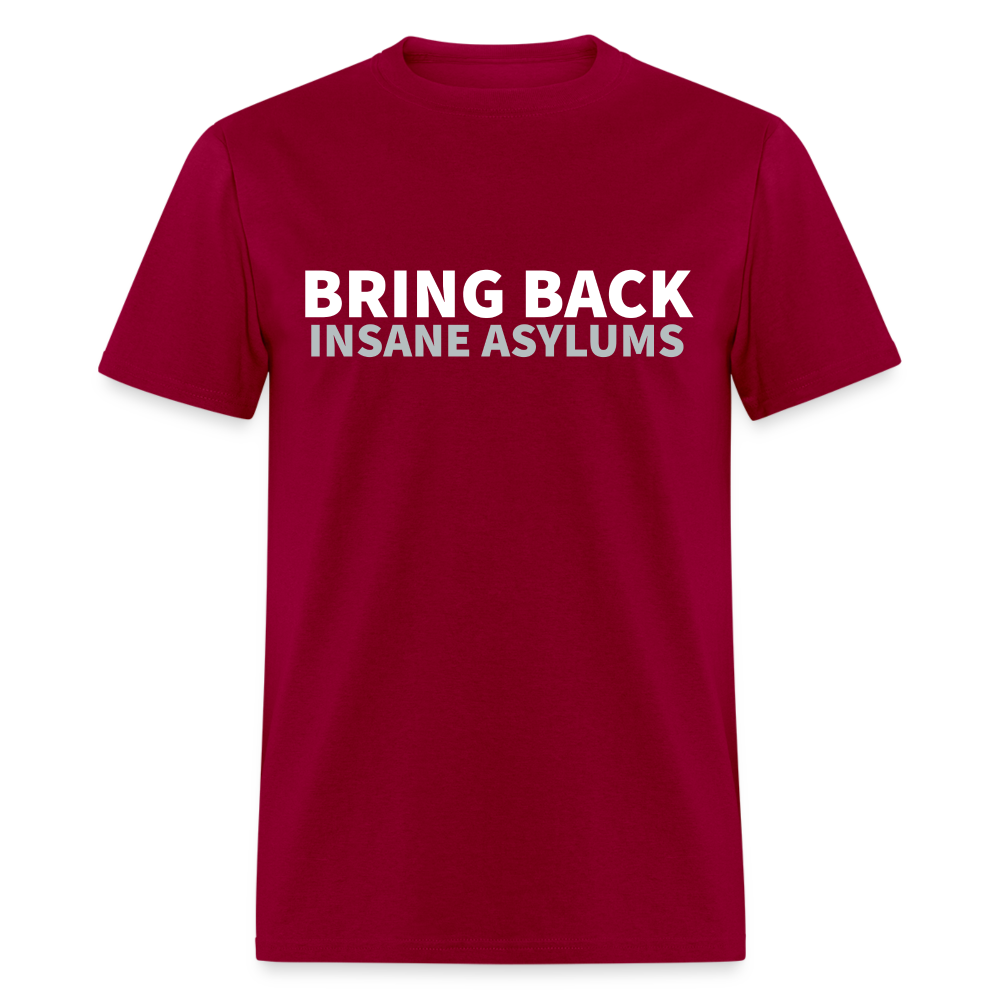 Bring Back Insane Asylums Classic T-Shirt - dark red