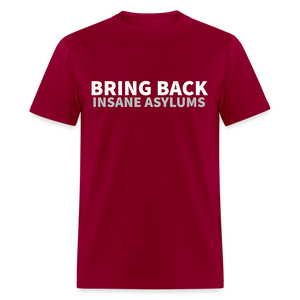 Bring Back Insane Asylums Classic T-Shirt - dark red